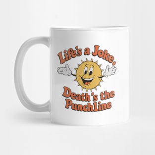 Life's A Joke, Death's The Punchline Mug